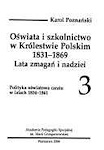 OŚWIATA I SZKOLNICTWO W KRÓLESTWIE POLSKIM 1831 - 1869. LATA ZMAGAŃ I NADZIEI. T. III. POLITYKA OŚWIATOWA CARATU W LATACH 1834-1861.