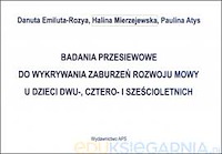 Badania przesiewowe do wykrywania zaburzeń rozwoju mowy u dzieci dwu-, cztero- i sześcioletnich.