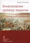 ŚRODOWISKOWE SYSTEMY WSPARCIA W PROCESIE ZDROWIENIA OSÓB CHORYCH PSYCHICZNIE