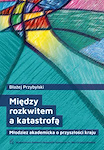 Między rozkwitem a katastrofą. Młodzież akademicka o przyszłości kraju