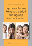 Psychospołeczne konteksty badań nad agresją interpersonalną