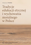 Tradycje edukacji etycznej i wychowania moralnego w Polsce